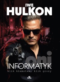 Informatyk - klik kłamstwa, klik grozy. Oni - Iwe Hulkon - ebook