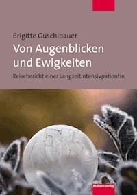 Von Augenblicken und Ewigkeiten - Brigitte Guschlbauer - ebook