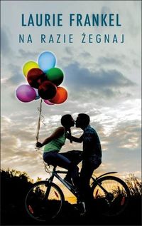 Na razie żegnaj - Laurie Frankel - książka