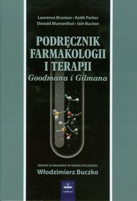 Podręcznik Farmakologii i Terapii Goodmana i Gilmana - Brunton Laurence L., Parker Keith L., Blumenthal Donald - książka