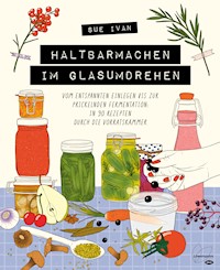 Haltbarmachen im Glasumdrehen - Sue Ivan - ebook