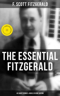 The Essential Fitzgerald - 45 Short Stories & Novels in One Edition - F. Scott Fitzgerald - ebook