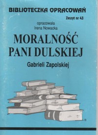 Biblioteczka opracowań. Moralność pani Dulskiej Gabrieli Zapolskiej - opracowanie Irena Nowacka - ebook