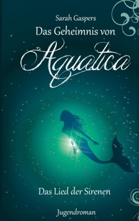Das Geheimnis von Aquatica - Das Lied der Sirenen - Sarah Gaspers - ebook