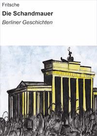 Die Schandmauer - Heide Fritsche - ebook