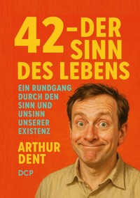 42 - Der Sinn des Lebens - Arthur Dent - ebook
