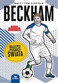 Beckham. Najlepsi piłkarze świata - Oldfield Matt, Oldfield Tom - książka