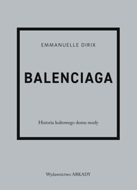 Balenciaga. Historia kultowego domu mody - Emmanuelle Dirix - książka