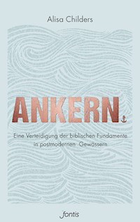 Ankern. - Alisa Childers - ebook