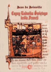 Czyny Ludwika Świętego króla Francji - Jean de Joinville - ebook