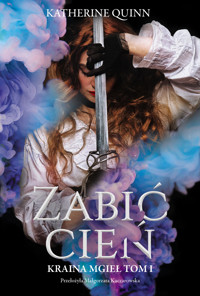 Zabić Cień. Kraina Mgieł. Tom 1 - Katherine Quinn - książka