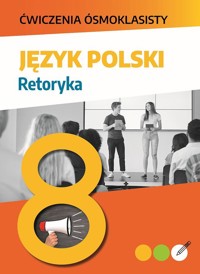 Ćwiczenia ósmoklasisty. Język polski. Retoryka - Kasjanowicz Lucyna - książka
