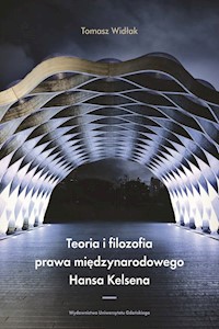 Teoria i filozofia prawa międzynarodowego Hansa Kelsena - Widłak Tomasz - książka