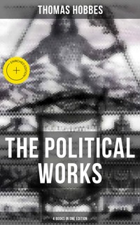 The Political Works of Thomas Hobbes (4 Books in One Edition) - Thomas Hobbes - ebook
