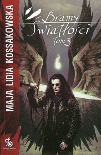 Bramy Światłości Tom 3 - Kossakowska Maja Lidia - książka