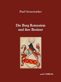 Die Burg Rotenstein und ihre Besitzer - Paul Oesterreicher - ebook