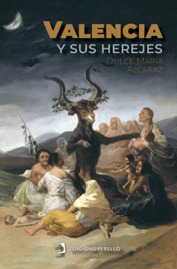 Valencia y sus herejes - Dulce María Alcaraz - ebook