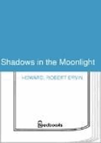 Shadows in the Moonlight - Robert Ervin Howard - darmowy ebook