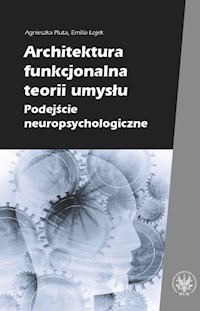 Architektura funkcjonalna teorii umysłu Podejście neuropsychologiczne - Pluta Agnieszka, Łojek Emilia - książka
