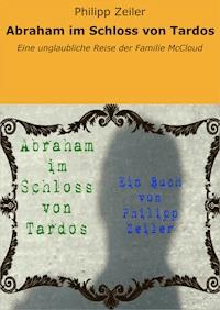 Abraham im Schloss von Tardos - Philipp Zeiler - ebook