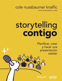 Storytelling contigo. Planificar, crear y hacer una presentación estelar - Cole Nussbaumer Knaflic - ebook