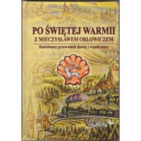 Po świętej Warmii z Mieczysławem Orłowiczem - Szalkiewicz Wojciech Krzysztof - książka