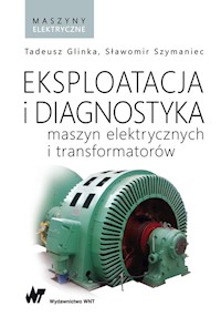 Eksploatacja i diagnostyka maszyn elektrycznych i transformatorów - Glinka Tadeusz - książka