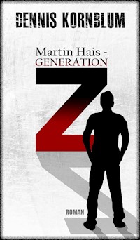 Martin Hais - Generation Z - Dennis Kornblum - ebook