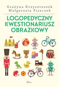 Logopedyczny kwestionariusz obrazkowy - Krzysztoszek Grażyna, Piszczek Małgorza - książka