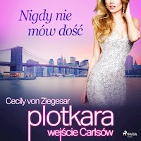 Plotkara: Wejście Carlsów. Plotkara: Wejście Carlsów 2: Nigdy nie mów dość - Cecily von Ziegesar - ebook + audiobook