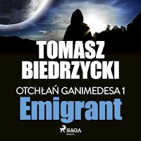 Otchłań Ganimedesa. Otchłań Ganimedesa 1: Emigrant - Tomasz Biedrzycki - ebook + audiobook