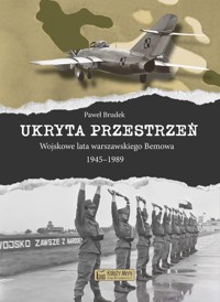 Ukryta przestrzeń Wojskowe lata warszawskiego Bemowa 1945-1989 - Brudek Paweł - książka