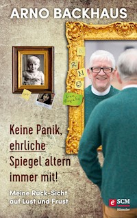 Keine Panik, ehrliche Spiegel altern immer mit! - Arno Backhaus - ebook