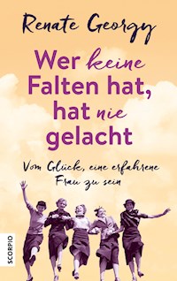 Wer keine Falten hat, hat nie gelacht - Renate Georgy - ebook
