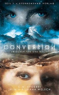 Conversion 1: Zwischen Tag und Nacht - C.M. Spoerri - ebook