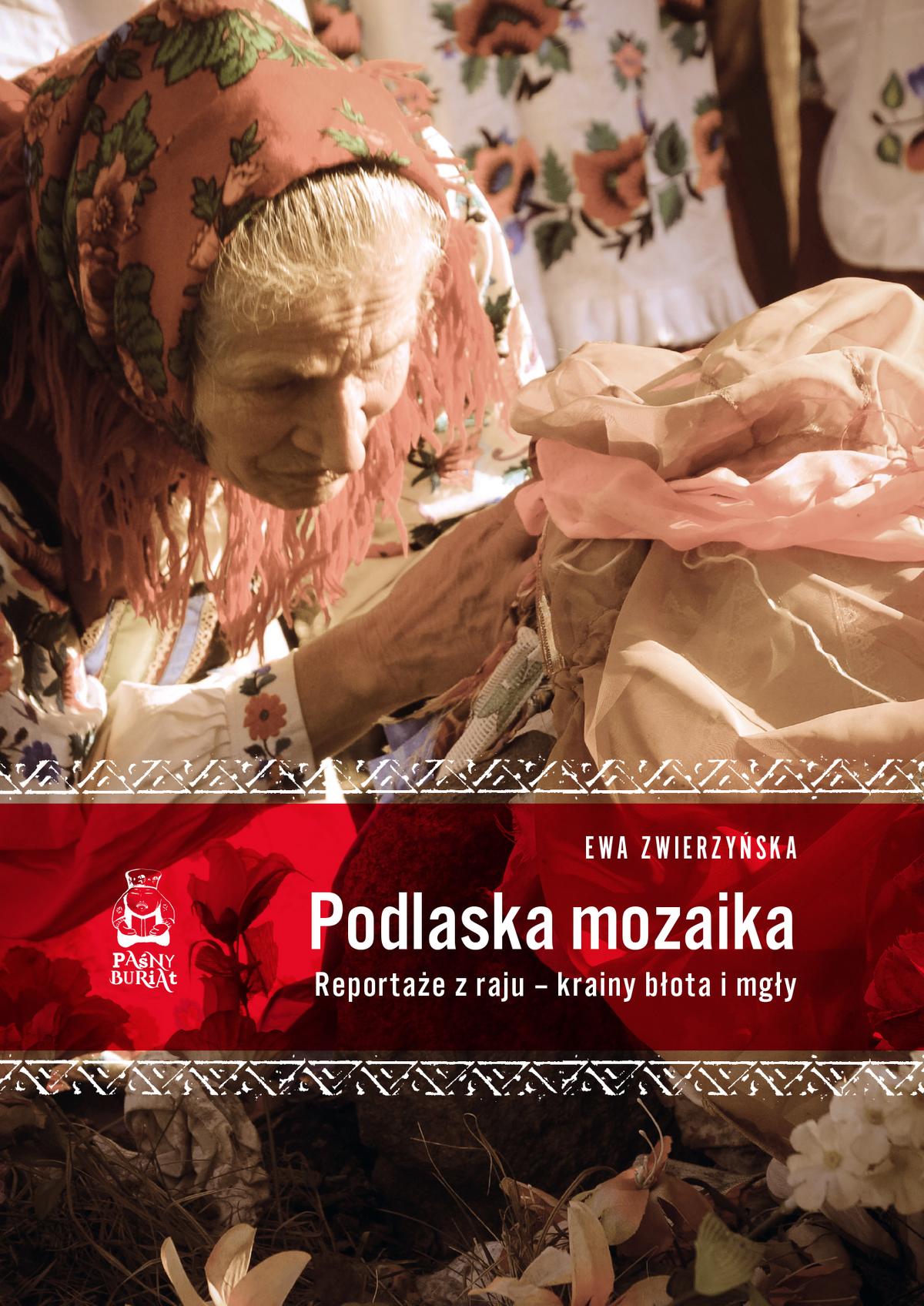 Podlaska mozaika. Reportaże z raju – krainy błota i mgły
