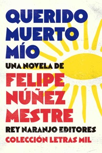 Querido muerto mío - Felipe Núñez Mestre - ebook
