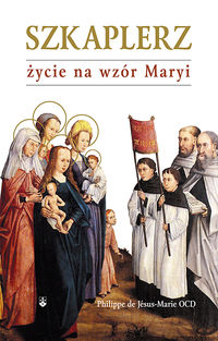 Szkaplerz życie na wzór Maryi - Philippe de Jésus-Marie - książka