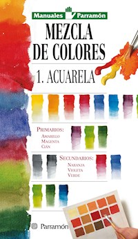 Manuales Parramón: Mezcla de colores: 1: Acuarela - Equipo Parramón Paidotribo - ebook