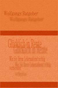 Glücklich in Rente - Wolfgangs Ratgeber - ebook