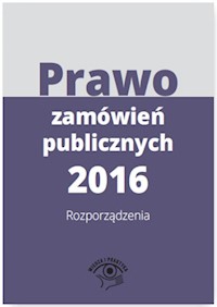 Prawo zamówień publicznych 2016 Rozporządzenia - zbiorowa praca - książka
