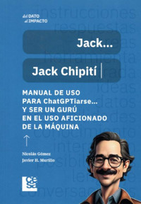 Manual de uso para ChatGPTiarse… y ser un gurú en el uso aficionado de la máquina - Nicolás Gómez - ebook