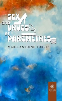 Sex and drugs et parcmètres - Marc-Antoine Torres - ebook