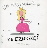 Jak narysować księżniczkę? -  - książka
