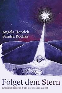 Folget dem Stern - Angela Hoptich - ebook
