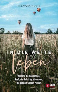 In die Weite leben - Elena Schulte - ebook