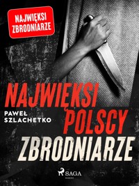 Najwięksi polscy zbrodniarze - Paweł Szlachetko - ebook + audiobook