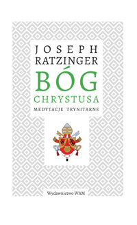 Bóg Chrystusa. Medytacje trynitarne - Joseph Ratzinger - ebook + książka