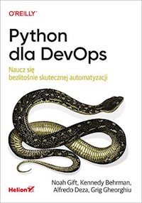 Python dla DevOps - Noah Gift, Kennedy Behrman, Alfredo Deza, Grig Gheorghiu - książka