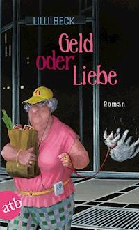 Geld oder Liebe - Lilli Beck - ebook